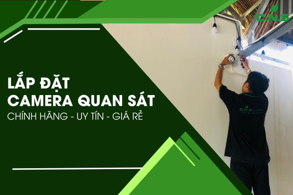 Lắp Đặt Camera Giám Sát [GIÁ GỐC] | Dịch Vụ Thi Công 24/7, Nhanh Gọn Lẹ 2024